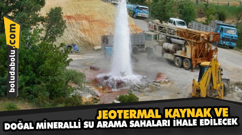 JEOTERMAL KAYNAK VE DOĞAL MİNERALLİ SU ARAMA SAHALARI İHALE EDİLECEK JEOTERMAL KAYNAK VE DOĞAL MİNERALLİ SU ARAMA SAHALARI İHALE EDİLECEK