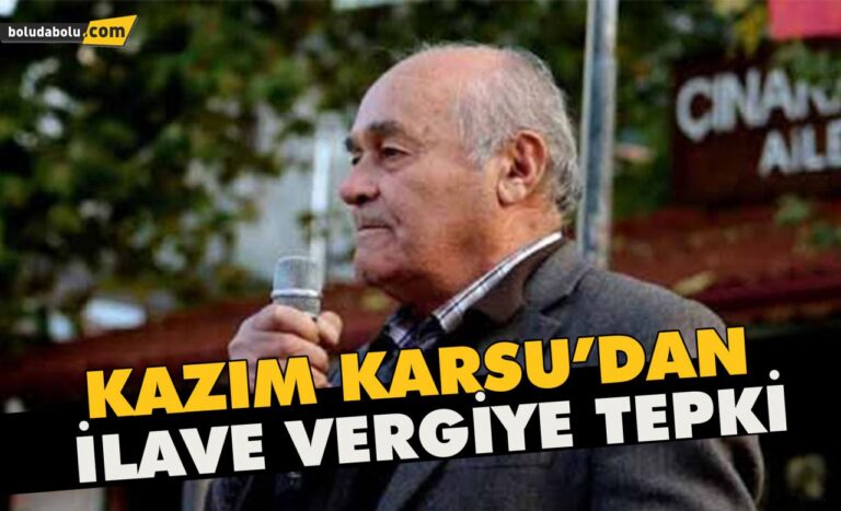 Kazım Karsu’dan ilave vergiye tepki