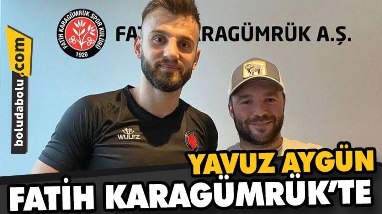 YAVUZ AYGÜN, FATİH KARAGÜMRÜK’TE
