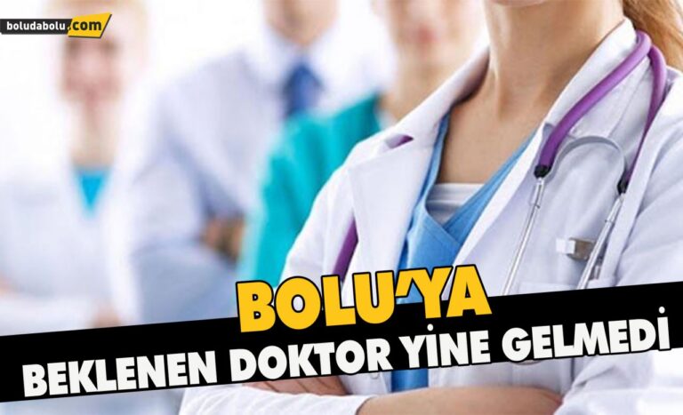 Bolu’ya beklenen doktor yine gelmedi