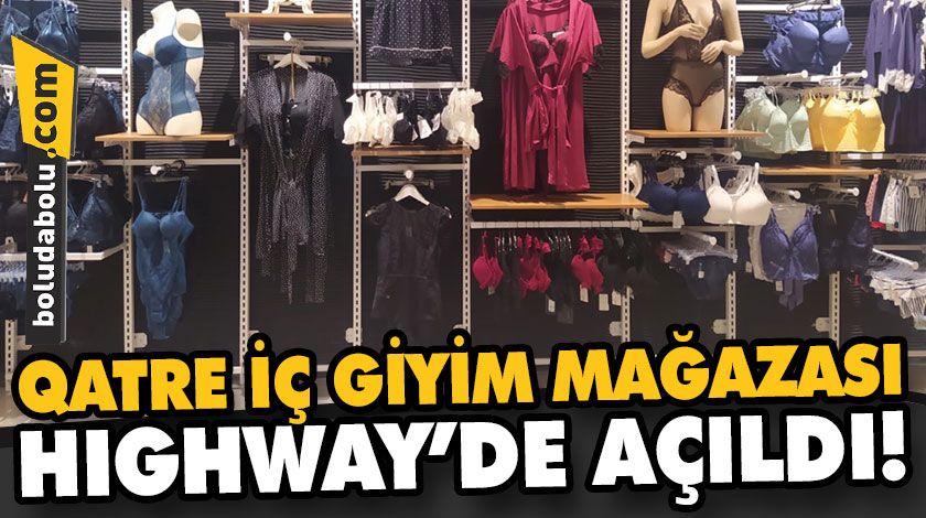 QATRE İÇ GİYİM MAĞAZASI HIGHWAY’DE AÇILDI!