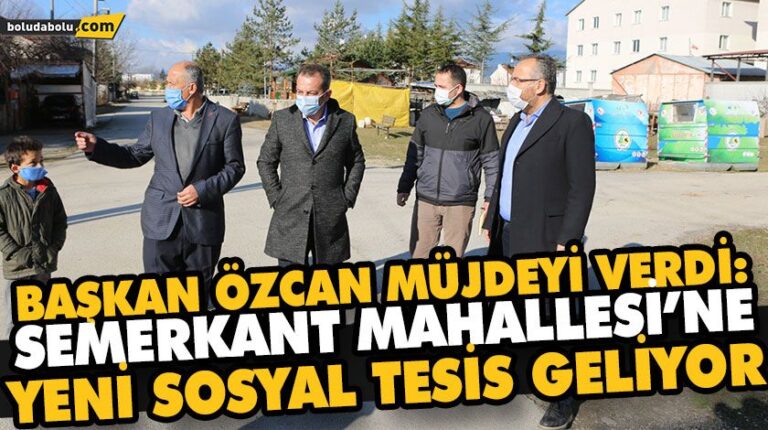 BAŞKAN ÖZCAN MÜJDEYİ VERDİ: SEMERKANT MAHALLESİ’NE YENİ SOSYAL TESİS GELİYOR