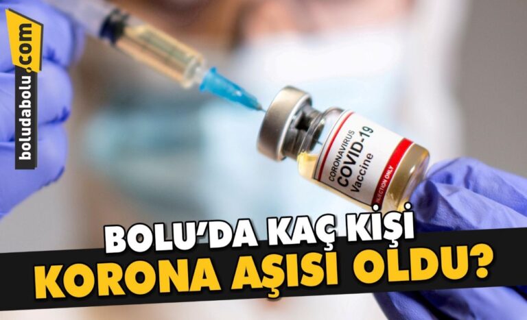 BOLU’DA TOPLAM KAÇ KİŞİ AŞI OLDU?