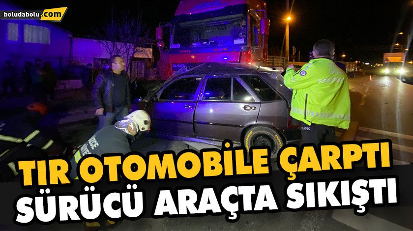 TIR OTOMOBİLE ÇARPTI, SÜRÜCÜ ARAÇTA SIKIŞTI TIR OTOMOBİLE ÇARPTI, SÜRÜCÜ ARAÇTA SIKIŞTI