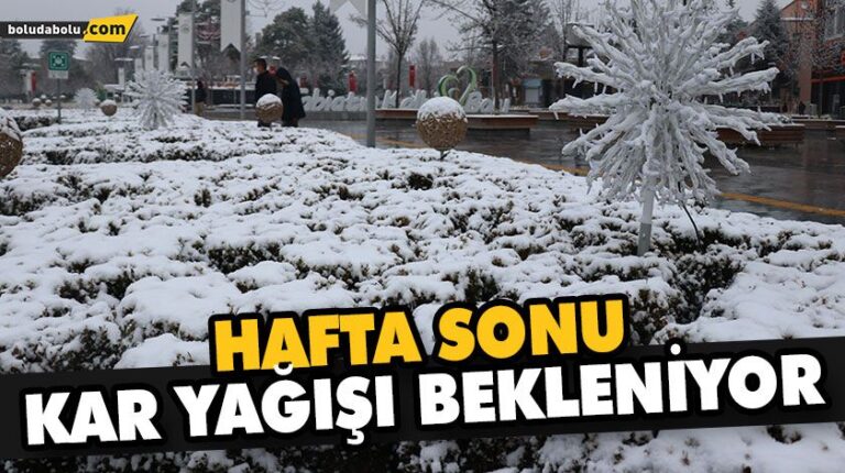 HAFTA SONU KAR YAĞIŞI BEKLENİYOR