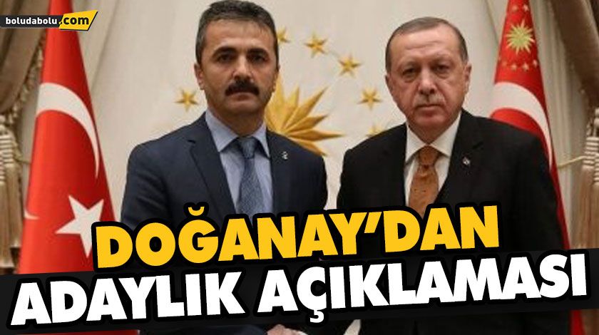 DOĞANAY’DAN ADAYLIK AÇIKLAMASI DOĞANAY’DAN ADAYLIK AÇIKLAMASI