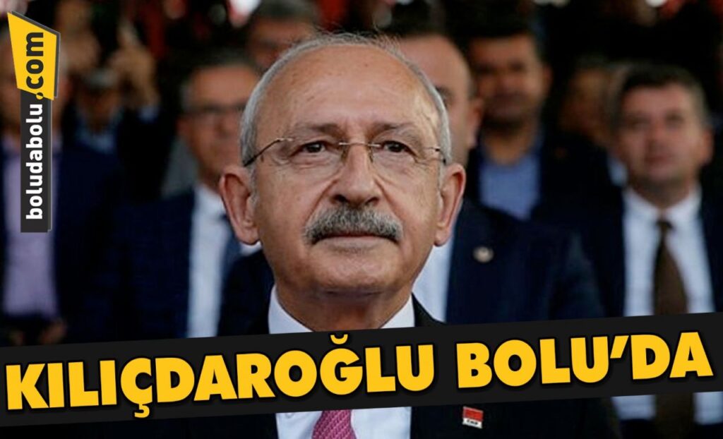 KILIÇDAROĞLU BOLU’DA KILIÇDAROĞLU BOLU’DA