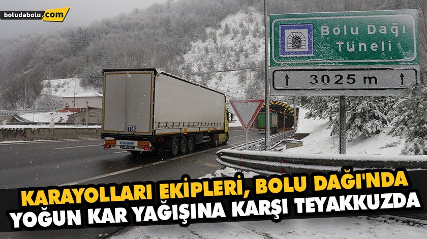 KARAYOLLARI EKİPLERİ, BOLU DAĞI’NDA YOĞUN KAR YAĞIŞINA KARŞI TEYAKKUZDA KARAYOLLARI EKİPLERİ, BOLU DAĞI’NDA YOĞUN KAR YAĞIŞINA KARŞI TEYAKKUZDA