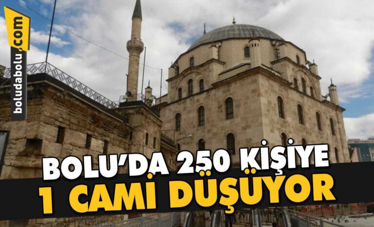 BOLU’DA 250 KİŞİYE 1 CAMİ DÜŞÜYOR