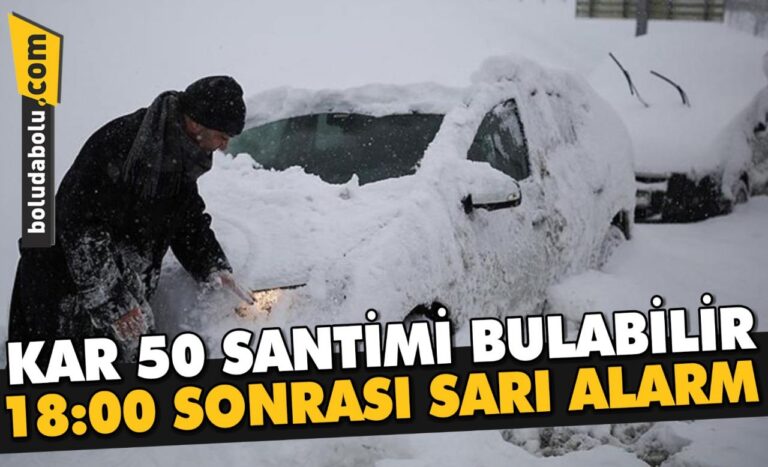 KAR 50 SANTİMİ BULABİLİR 18:00 SONRASI SARI ALARM