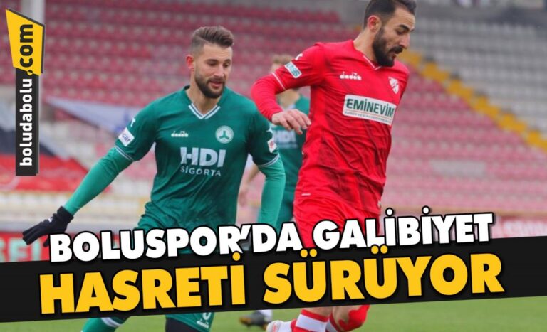 BOLUSPOR’DA GALİBİYET HASRETİ SÜRÜYOR