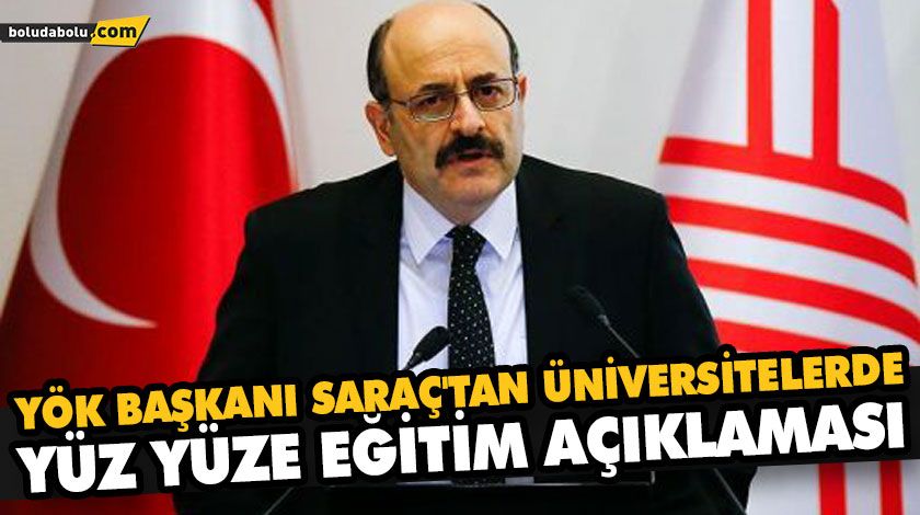 YÖK BAŞKANI SARAÇ’TAN ÜNİVERSİTELERDE YÜZ YÜZE EĞİTİM AÇIKLAMASI YÖK BAŞKANI SARAÇ’TAN ÜNİVERSİTELERDE YÜZ YÜZE EĞİTİM AÇIKLAMASI