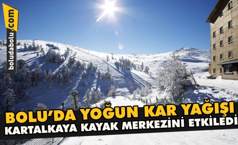 Bolu’da yoğun kar yağışı Kartalkaya Kayak Merkezi’ni etkiledi