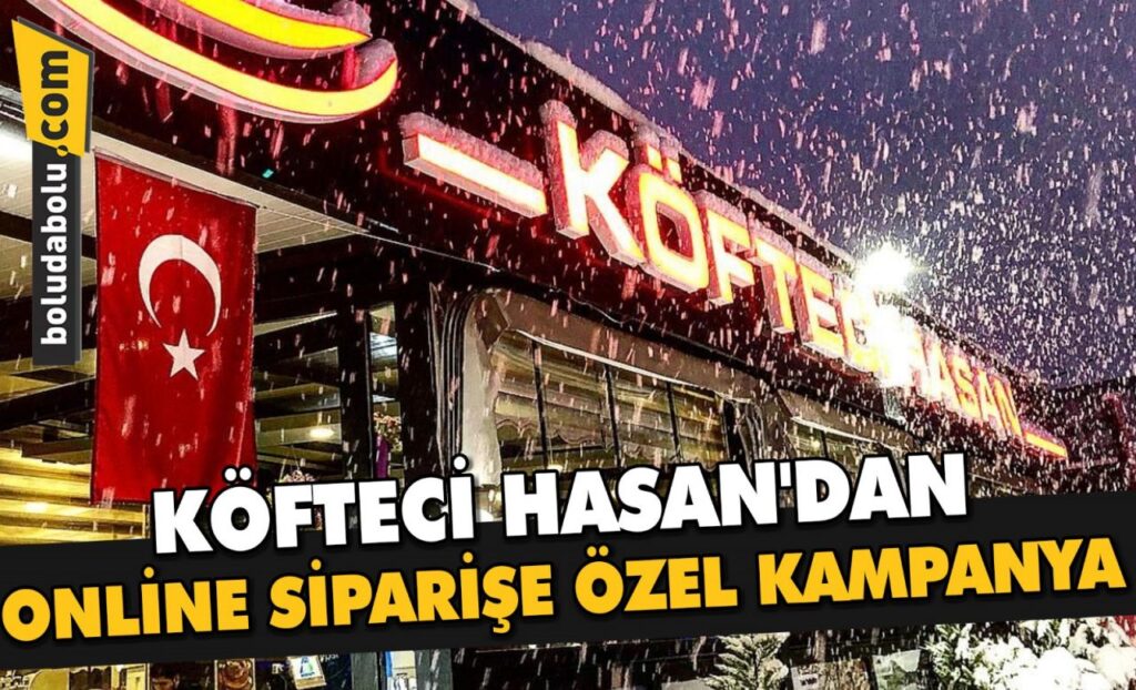 KÖFTECİ HASAN’DAN ONLİNE SİPARİŞE ÖZEL KAMPANYA KÖFTECİ HASAN’DAN ONLİNE SİPARİŞE ÖZEL KAMPANYA