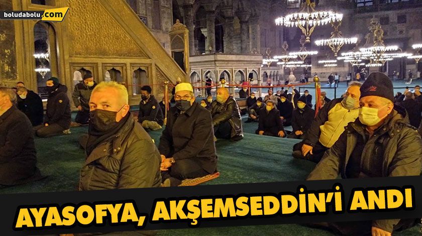 AYASOFYA, AKŞEMSEDDİN’İ ANDI