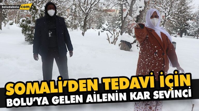 SOMALİ’DEN TEDAVİ İÇİN BOLU’YA GELEN AİLENİN KAR SEVİNCİ