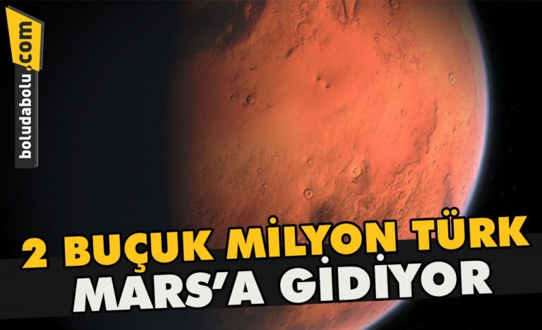 2 buçuk milyon Türk Mars’a gidiyor