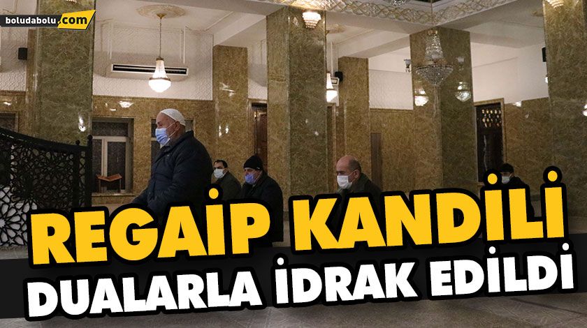 REGAİP KANDİLİ DUALARLA İDRAK EDİLDİ REGAİP KANDİLİ DUALARLA İDRAK EDİLDİ