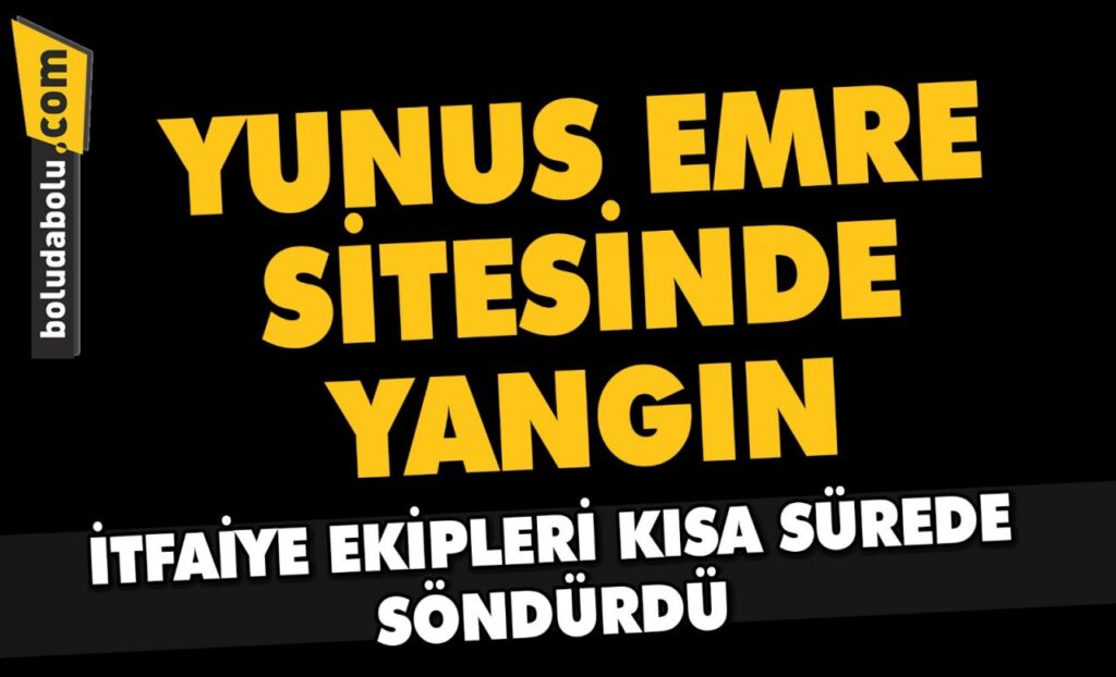 YUNUS EMRE SİTESİNDE YANGIN