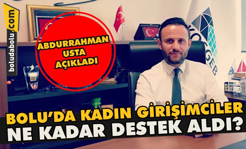 Bolu’da kadın girişimciler ne kadar destek aldı? Bolu’da kadın girişimciler ne kadar destek aldı?