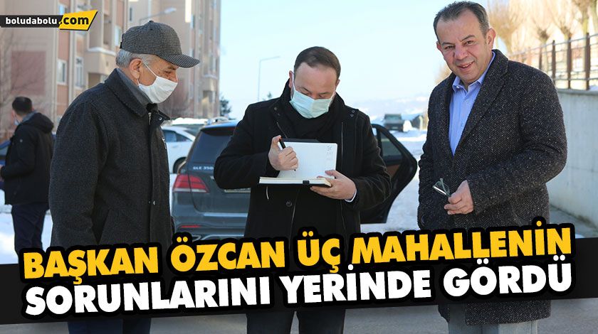 BAŞKAN ÖZCAN ÜÇ MAHALLENİN SORUNLARINI YERİNDE GÖRDÜ BAŞKAN ÖZCAN ÜÇ MAHALLENİN SORUNLARINI YERİNDE GÖRDÜ