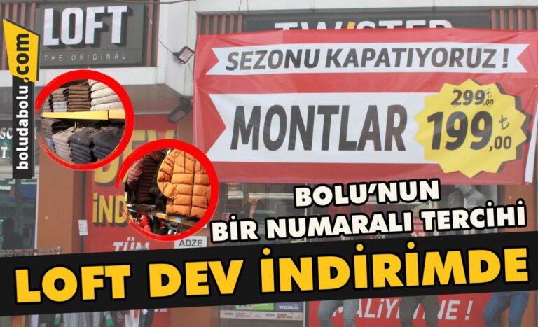 Bolu’nun bir numaralı tercihi Loft,  dev indirimde