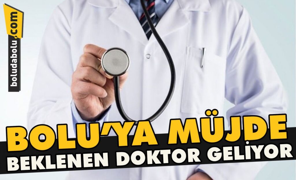 Bolu’ya müjde beklenen doktor geliyor Bolu’ya müjde beklenen doktor geliyor