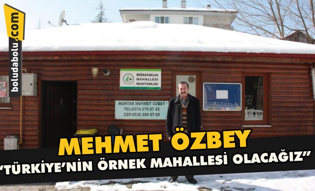 Mehmet Özbey” Türkiye’nin örnek mahallesi olacağız” Mehmet Özbey” Türkiye’nin örnek mahallesi olacağız”