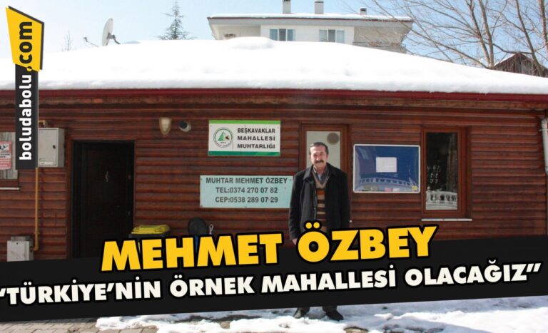 Mehmet Özbey” Türkiye’nin örnek mahallesi olacağız”