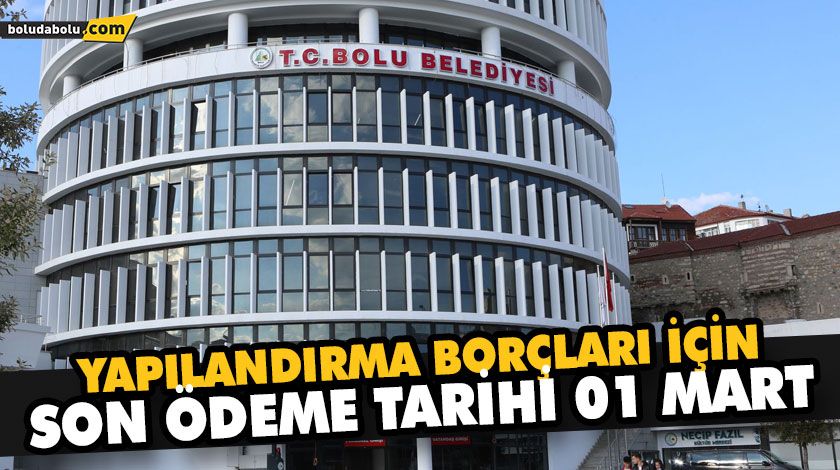 YAPILANDIRMA BORÇLARI İÇİN SON ÖDEME TARİHİ 01 MART YAPILANDIRMA BORÇLARI İÇİN SON ÖDEME TARİHİ 01 MART