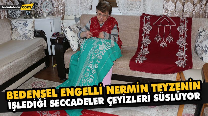 BEDENSEL ENGELLİ NERMİN TEYZENİN İŞLEDİĞİ SECCADELER ÇEYİZLERİ SÜSLÜYOR BEDENSEL ENGELLİ NERMİN TEYZENİN İŞLEDİĞİ SECCADELER ÇEYİZLERİ SÜSLÜYOR