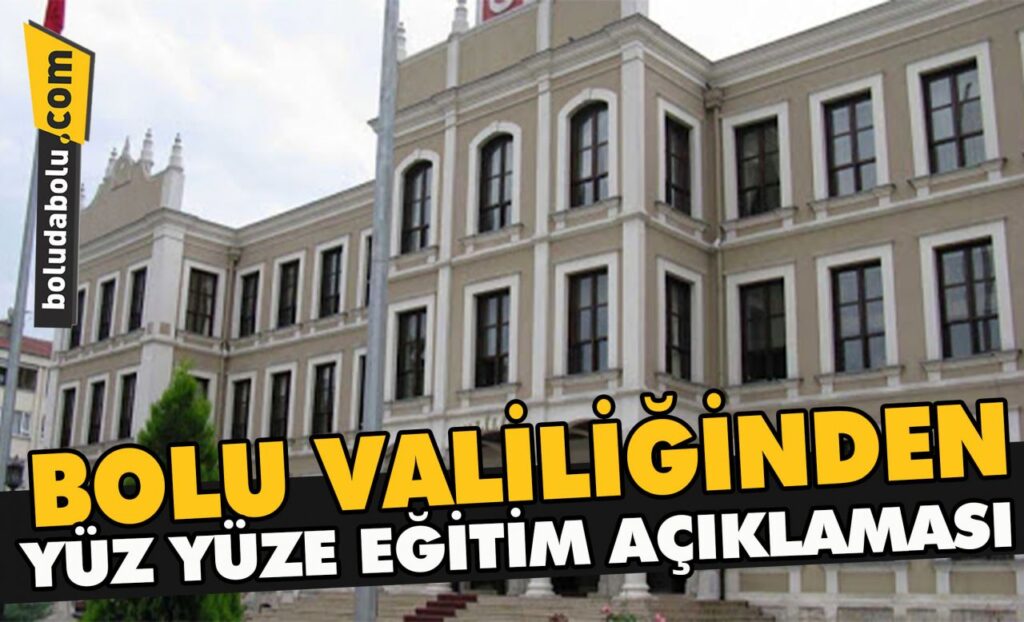 Bolu Valiliğinden yüz yüze eğitim açıklaması Bolu Valiliğinden yüz yüze eğitim açıklaması