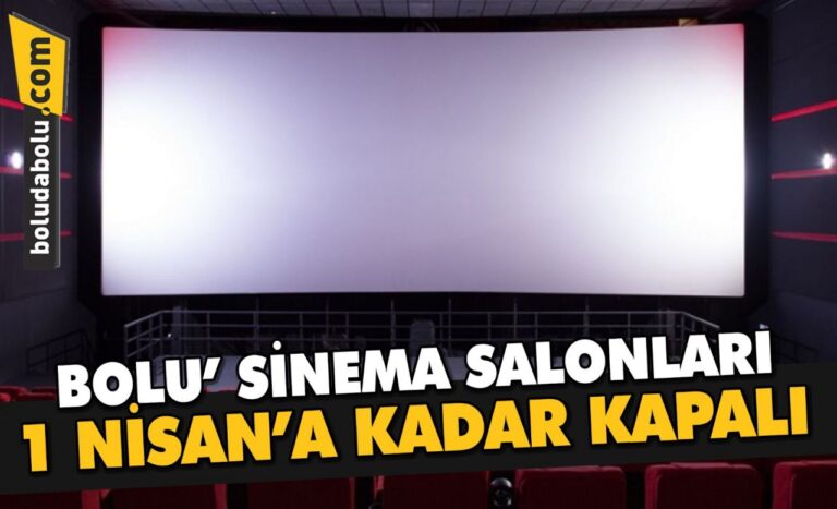 Bolu’da, sinema salonları 1 Nisan’a kadar kapalı