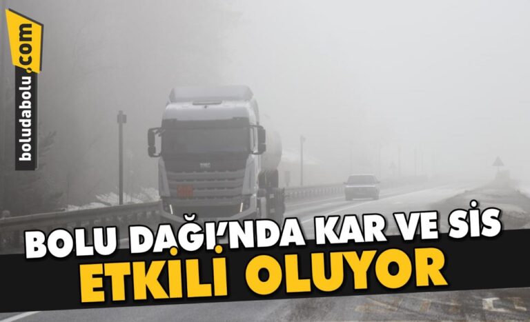 BOLU DAĞI’NDA KAR VE SİS ETKİLİ OLUYOR
