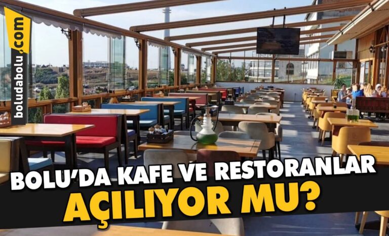 BOLU’DA KAFE VE RESTORANLAR AÇILIYOR MU?