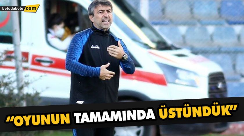 “OYUNUN TAMAMINDA ÜSTÜNDÜK” “OYUNUN TAMAMINDA ÜSTÜNDÜK”