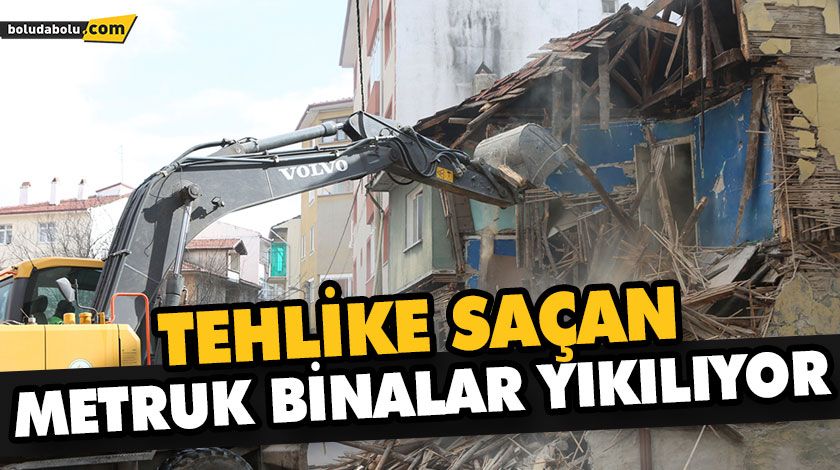 TEHLİKE SAÇAN METRUK BİNALAR YIKILIYOR TEHLİKE SAÇAN METRUK BİNALAR YIKILIYOR