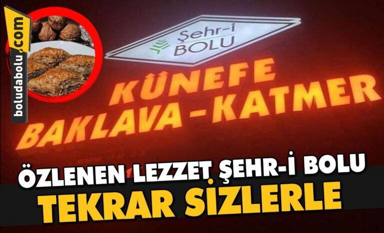 ÖZLENEN LEZZET ŞEHR-İ BOLU