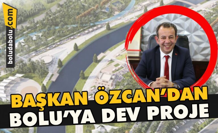 Başkan Özcan’dan Bolu’ya dev proje