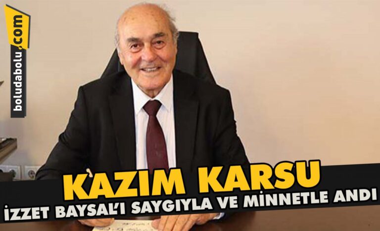 Kazım Karsu , İzzet Baysal’ı saygıyla ve minnetle andı