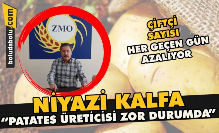 Niyazi Kalfa “Patates üreticisi zor durumda”