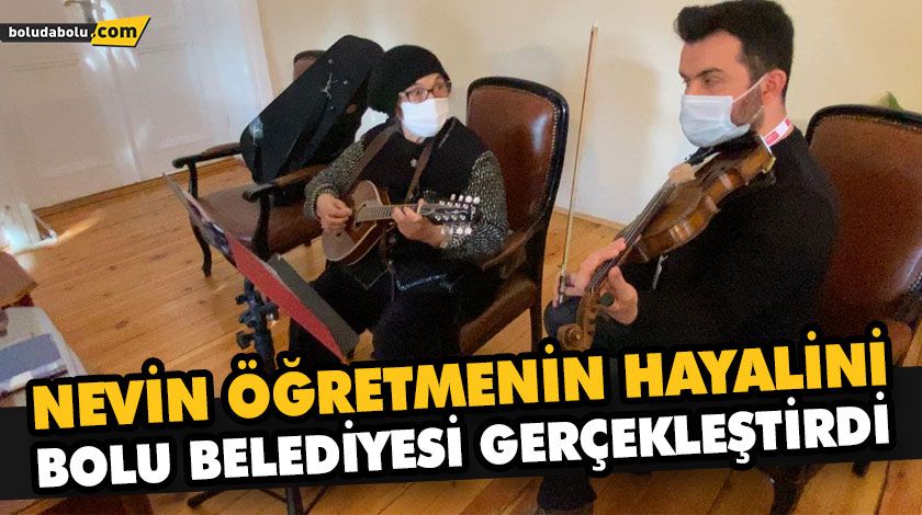 NEVİN ÖĞRETMENİN HAYALİNİ BOLU BELEDİYESİ GERÇEKLEŞTİRDİ NEVİN ÖĞRETMENİN HAYALİNİ BOLU BELEDİYESİ GERÇEKLEŞTİRDİ