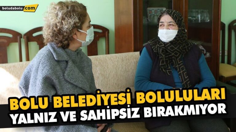 BOLU BELEDİYESİ BOLULULARI YALNIZ VE SAHİPSİZ BIRAKMIYOR