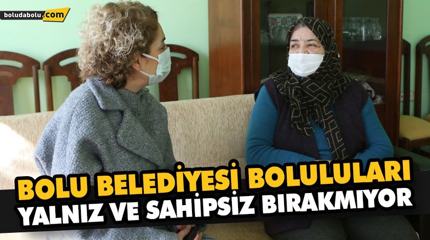 BOLU BELEDİYESİ BOLULULARI YALNIZ VE SAHİPSİZ BIRAKMIYOR BOLU BELEDİYESİ BOLULULARI YALNIZ VE SAHİPSİZ BIRAKMIYOR