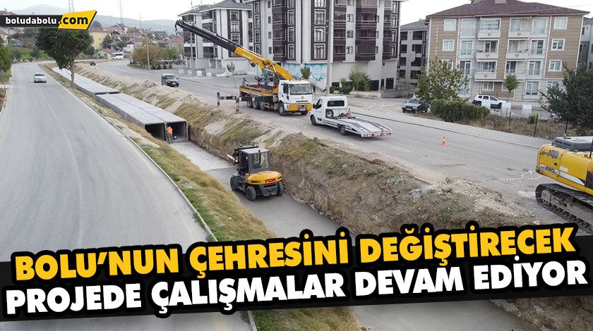 BOLU’NUN ÇEHRESİNİ DEĞİŞTİRECEK PROJEDE ÇALIŞMALAR DEVAM EDİYOR BOLU’NUN ÇEHRESİNİ DEĞİŞTİRECEK PROJEDE ÇALIŞMALAR DEVAM EDİYOR