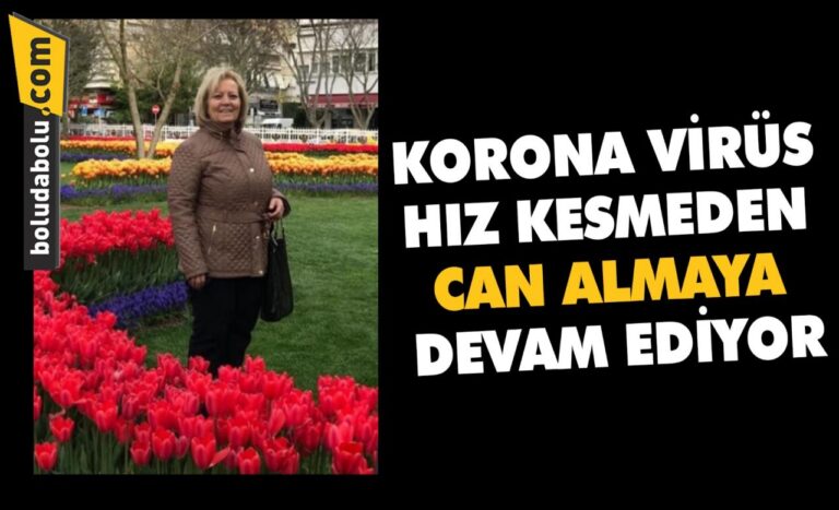 KORONA VİRÜS HIZ KESMEDEN CAN ALMAYA DEVAM EDİYOR