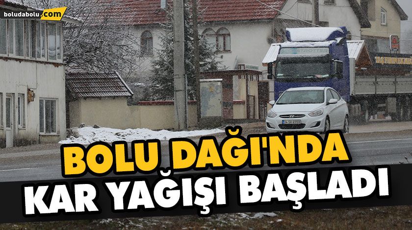 BOLU DAĞI’NDA KAR YAĞIŞI BAŞLADI BOLU DAĞI’NDA KAR YAĞIŞI BAŞLADI