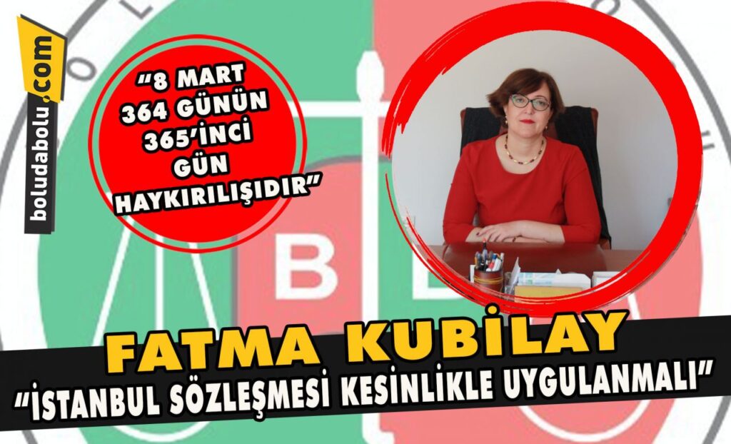 Fatma Kubilay” İstanbul Sözleşmesi kesinlikle uygulanmalı” Fatma Kubilay” İstanbul Sözleşmesi kesinlikle uygulanmalı”