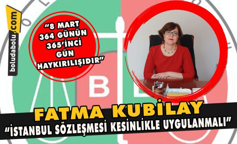 Fatma Kubilay” İstanbul Sözleşmesi kesinlikle uygulanmalı”