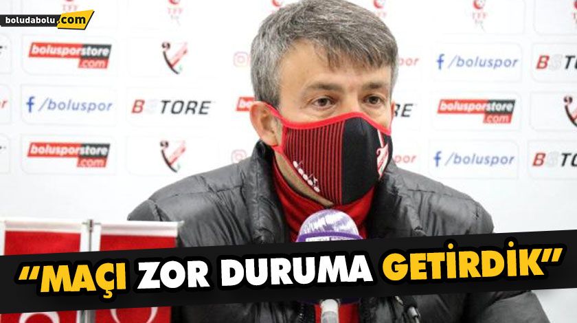 “MAÇI ZOR DURUMA GETİRDİK” “MAÇI ZOR DURUMA GETİRDİK”